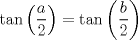 TEX: $$\tan \left( \frac{a}{2} \right)=\tan \left( \frac{b}{2} \right)$$