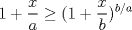 TEX: $$1+\frac xa\geq (1+\frac xb)^{b/a}$$