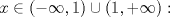 TEX: $x\in (-\infty ,1)\cup (1,+\infty ):$