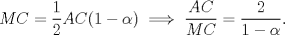 TEX: $MC=\dfrac{1}{2}AC(1-\alpha)\implies \dfrac{AC}{MC}=\dfrac{2}{1-\alpha}.$