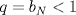 TEX: $q=b_N<1$