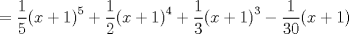 TEX: \( \displaystyle =\frac { 1 }{ 5 } { (x+1) }^{ 5 }+\frac { 1 }{ 2 } { (x+1) }^{ 4 }+\frac { 1 }{ 3 } { (x+1) }^{ 3 }-\frac { 1 }{ 30 } (x+1) \)