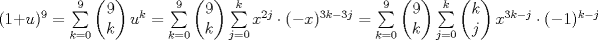 TEX: $(1+u)^{9}=\sum\limits_{k=0}^{9}{\left( \begin{matrix}<br />   9  \\<br />   k  \\<br />\end{matrix} \right)u^{k}}=\sum\limits_{k=0}^{9}{\left( \begin{matrix}<br />   9  \\<br />   k  \\<br />\end{matrix} \right)\sum\limits_{j=0}^{k}{x^{2j}\cdot (-x)^{3k-3j}}}=\sum\limits_{k=0}^{9}{\left( \begin{matrix}<br />   9  \\<br />   k  \\<br />\end{matrix} \right)\sum\limits_{j=0}^{k}{\left( \begin{matrix}<br />   k  \\<br />   j  \\<br />\end{matrix} \right)x^{3k-j}\cdot (-1)^{k-j}}}$