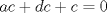 TEX: $ac+dc+c=0$