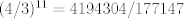 TEX: $(4/3)^{11}=4194304/177147$