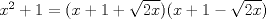 TEX: $x^2+1=(x+1+\sqrt{2x})(x+1-\sqrt{2x})$