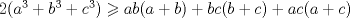 TEX: $2(a^{3}+b^{3}+c^{3})\geqslant ab(a+b)+bc(b+c)+ac(a+c)$