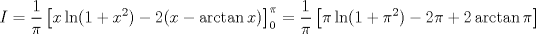 TEX: $$I=\frac{1}{\pi }\left[ x\ln (1+x^{2})-2(x-\arctan x) \right]_{0}^{\pi }=\frac{1}{\pi }\left[ \pi \ln (1+\pi ^{2})-2\pi +2\arctan \pi  \right]$$