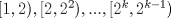 TEX: $[1,2), [2,2^{2}),..., [2^{k},2^{k-1})$