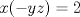 TEX: \( x(-yz)=2 \)