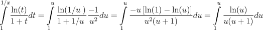 TEX: $$\int\limits_{1}^{1/x}{\frac{\ln (t)}{1+t}dt}=\int\limits_{1}^{u}{\frac{\ln ({1}/{u}\;)}{1+{1}/{u}\;}}\frac{-1}{u^{2}}du=\int\limits_{1}^{u}{\frac{-u\left[ \ln (1)-\ln (u) \right]}{u^{2}(u+1)}}du=\int\limits_{1}^{u}{\frac{\ln (u)}{u(u+1)}du}$$