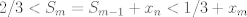 TEX: $2/3<S_m=S_{m-1}+x_n<1/3+x_m$