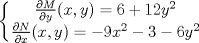 TEX: $$\left\{\begin{matrix}<br />\frac{\partial M }{\partial y}(x,y)=6+12y^{2}\\\frac{\partial N}{\partial x}(x,y)=-9x^{2}-3-6y^{2} <br />\end{matrix}\right.$$