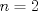 TEX: \(n=2\)