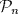 TEX: $\mathcal{P}_n$