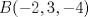 TEX: $B(-2,3,-4)$