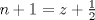 TEX: \( n+1=z+\frac{1}{2} \)