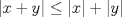 TEX: $|x+y|\leq |x|+|y|$