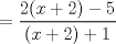 TEX: $= \dfrac{2(x+2) - 5}{(x+2)+1}$