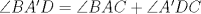 TEX: $\angle BA'D = \angle BAC + \angle A'DC$ 