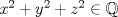 TEX: $x^2+y^2+z^2 \in \mathbb{Q}$