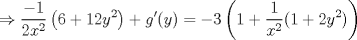 TEX: $$\Rightarrow \frac{-1}{2x^{2}}\left ( 6+12y^{2} \right )+{g}'(y)=-3\left ( 1+\frac{1}{x^{2}}(1+2y^{2}) \right )$$