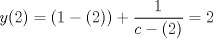 TEX: $$y(2)=(1-(2))+\frac{1}{c-(2)}=2$$