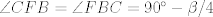 TEX: $\angle CFB=\angle FBC=90^\circ-\beta/4$