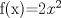 TEX: f(x)=2$x^{2}$