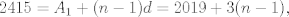 TEX: $$2415 = A_1+(n-1)d = 2019+3(n-1),$$