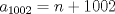 TEX: $a_{1002}=n+1002$