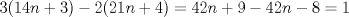 TEX: $3(14n+3)-2(21n+4)=42n+9-42n-8=1$