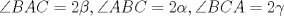 TEX: $\angle BAC=2\beta, \angle ABC=2\alpha, \angle BCA=2\gamma$