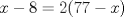 TEX: $x-8=2(77-x)$