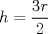 TEX: $h=\dfrac{3r}{2}$