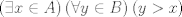 TEX: $\left(\exists x\in A\right)\left(\forall y\in B\right)\left(y>x\right)$