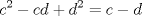 TEX: \[c^{2}-cd+d^{2}=c-d\]