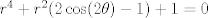 TEX: $r^4 + r^2 (2\cos(2\theta)-1)+1=0$