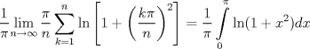 TEX: $$\frac{1}{\pi }\underset{n\to \infty }{\mathop{\lim }}\,\frac{\pi }{n}\sum\limits_{k=1}^{n}{\ln }\left[ 1+\left( \frac{k\pi }{n} \right)^{2} \right]=\frac{1}{\pi }\int\limits_{0}^{\pi }{\ln (1+x^{2})}dx$$