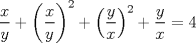 TEX: $\dfrac{x}{y}+\left ( \dfrac{x}{y} \right )^2+\left ( \dfrac{y}{x} \right )^2+\dfrac{y}{x}=4$