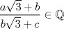 TEX: $\displaystyle \frac{a\sqrt{3}+b}{b\sqrt{3}+c}\in \mathbb{Q}$