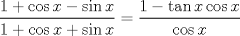 TEX: $\dfrac{1+\cos x-\sin x}{1+ \cos x + \sin x}= \dfrac{1-\tan x \cos x }{\cos x}$