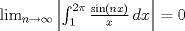 TEX: $\lim_{n\to\infty} \left|\int_1^{2\pi} \frac{\sin (nx)}{x}\, dx\right| = 0$