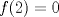 TEX: $f(2)=0$