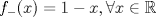 TEX: $f_-(x)=1-x,\forall x\in \mathbb{R}$