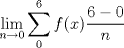 TEX: $$\mathop {\lim }\limits_{n \to 0} \sum\limits_0^6 {f(x)} \frac{{6 - 0}}{n}$$