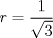 TEX: $$r=\frac{1}{\sqrt{3}}$$