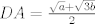 TEX: $DA=\frac{\sqrt{a}+\sqrt{3b}}{2}$