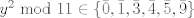 TEX: $y^2 \ \text{mod } 11 \in \{\bar{0},\bar{1},\bar{3},\bar{4},\bar{5},\bar{9}\}$