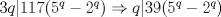 TEX: $3q|117(5^q-2^q)\Rightarrow q|39(5^q-2^q)$